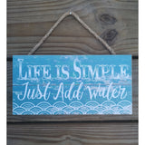 Life Is Simple Just Add Water,Life is Simple, Nautical Decor, Life is Simple Just Add Water, Ocean - Pink Horse Florida